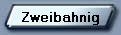 Zweibahnig